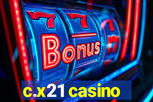 c.x21 casino